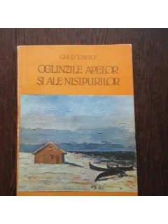 OGINZILE APELOR SI ALE NISIPURILOR - GH.D.VASILE