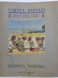 OGORUL NOSTRU DE ILIE ISVORANU , CU O VEDERE IN CULORI DUPA O PANZA DE STEFAN POPESCU , 1937