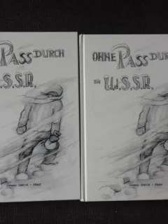 OHNE PASS DURCH DIE URSS, 2 VOLUME  (FARA PASAPORT PRIN URSS, CARTE IN LIMBA GERMANA)