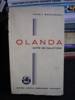 OLANDA. NOTE DE CALATORIE - M. SADOVEANU
