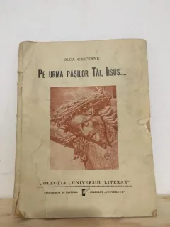 Olga Greceanu - Pe Urma Pasilor Tai, Iisus...