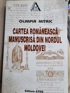 Olimpia Mitric - Cartea Romaneasca Manuscrisa din Nordul Moldovei