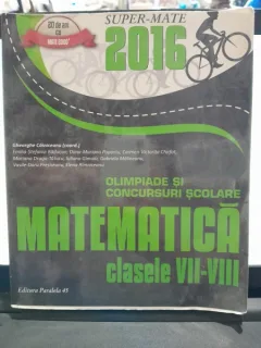 Olimpiade si concursuri scolare. Matematica clasele VII-VIII, 2016 - Gheorghe Cainiceanu