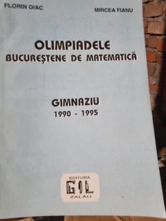 Olimpiadele bucurestene de matematica gimnaziu 1990-1995 - Florin Diac