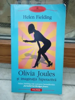 OLIVIA JOULES SI IMAGINATIA HIPERACTIVA , HELEN FIELDING