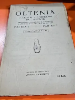 Oltenia. Documente, cugetari, culegeri. Cartea I partea I, fascioarele I-IV