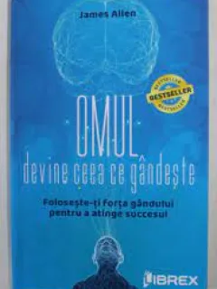 Omul devine ceea ce gandeste - James Allen