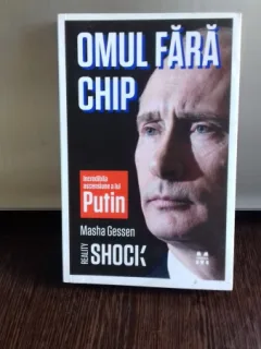 OMUL FARA CHIP-INCREDIBILA ASCENSIUNE A LUI PUTIN-MASHA GESSEN