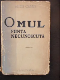 OMUL FIINTA NECUNOSCUTA - ALEXIS CARREL