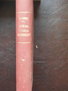 OMUL, FIINTA NECUNOSCUTA -- Alexis Carrel
