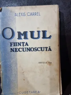 OMUL FIINTA NECUNOSCUTA - ALEXIS CARREL