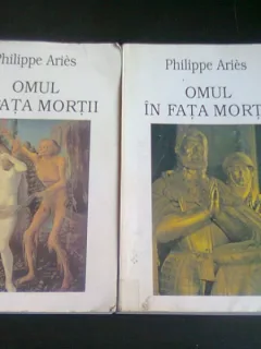 OMUL IN FATA MORTII DE PHILIPPE ARIES , VOL I - II