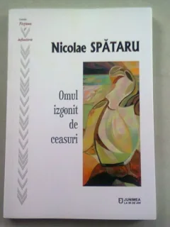 OMUL IZGONIT DE CEASURI - NICOLAE SPATARU