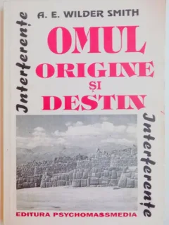 Omul origine si destin - Wilder Smith