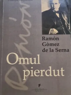 Omul pierdut - Ramon Gomez de la Serna