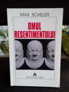 OMUL RESENTIMENTULUI - MAX SCHELER
