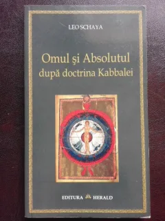 OMUL SI ABSOLUTUL DUPA DOCTRINA KABBALEI - LEO SCHAYA