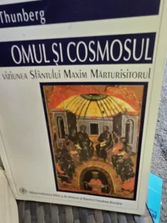 Omul si cosmosul in viziunea Sfantului Maxim Marturisitorul - Lars Thunberg