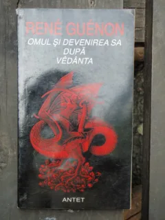 OMUL SI DEVENIREA SA DUPA VEDANTA - RENE GUENON