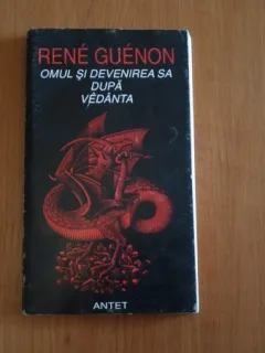 OMUL SI DEVENIREA SA DUPA VEDANTA-RENE GUENON