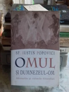 OMUL SI DUMNEZEUL OM - SF. IUSTIN POPOVICI