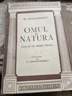 OMUL SI NATURA - M. DESHUMBERT