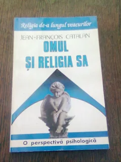 OMUL SI RELIGIA SA. OM PERSPECTIVA PSIHOLOGICA - JEAN-FRANCOIS CATALAN