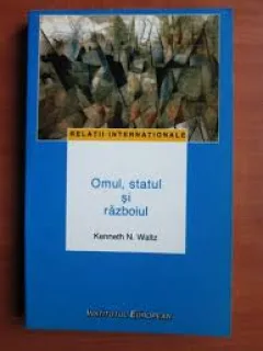 OMUL, STATUL SI RAZBOIUL - KENNETH N. WALTZ