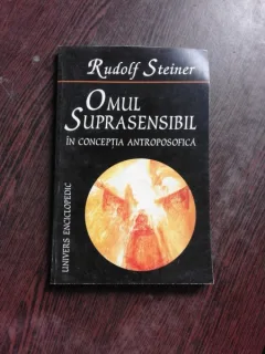 OMUL SUPRASENSIBIL IN CONCEPTIA ANTROPOSOFICA DE RUDOLF STEINER 1998