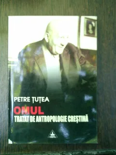 Omul tratat de antropologie crestina - Petre Tutea