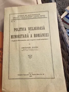 Onisifor Ghibu - Politica Religioasa si Minoritara a Romaniei