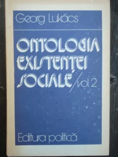 ONTOLOGIA EXISTENTEI SOCIALE - GEORG LUCAKS VOL.II