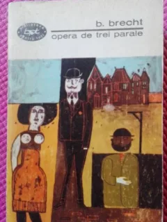 OPERA DE TREI PARALE - BERTOLT BRECHT
