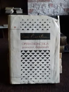 OPERA DIDACTICA - DAN BARBILIAN VOL.1 - GEOMETRIE ELEMENTARA