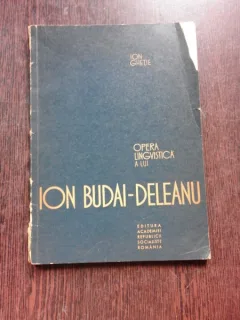 OPERA LINGVISTICA A LUI ION BUDAI-DELEANU - ION GHETIE  (CU DEDICATIA AUTORULUI)