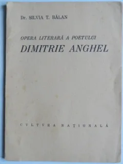 Opera literara a poetului Dimitrie Anghel - Silvia T. Balan