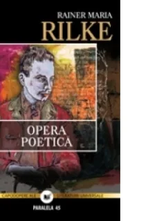OPERA POETICA, editia a II-a-Rainer Maria Rilke