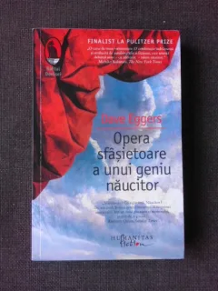 OPERA SFASIETOARE A UNUI GENIU NAUCITOR - DAVE EGGERS