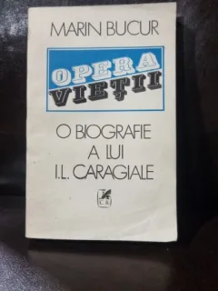 Opera vietii, O biografie a lui I.L. Caragiale Marin Bucur,vol.1 cu dedicatia autorului