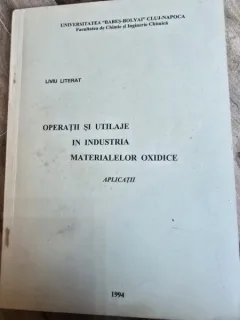 Operatii si utilaje in industria materialelor oxidice. Aplicatii - Liviu Literat