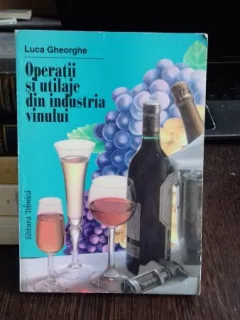 OPERATII SI UTILAJE IN INDUSTRIA VINULUI - LUCA GHEORGHE