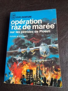 Operation Raz de Maree sur les petroles de Ploiesti - Dugan et Steward  (carte in limba franceza)