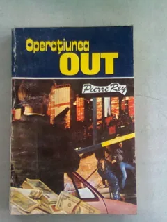 OPERATIUNEA OUT - PIERRE REY