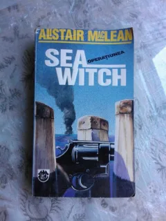 OPERATIUNEA SEA WITCH - ALISTAIR MACLEAN