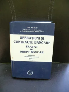 OPERATIUNI SI CONTRACTE BANCARE. TRATAT DE DREPT BANCAR  - ION TURCU  VOLUMUL 1 SI 2