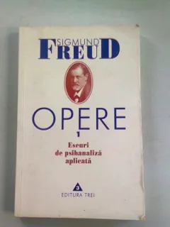 OPERE 1. ESEURI DE PSIHANALIZA APLICATA - SIGMUND FREUD