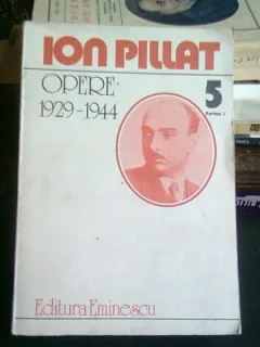 OPERE 1929-1944 - ION PILLAT   VOL.5 PARTEA I