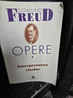 Opere 9. Interpretarea viselor - Sigmund Freud