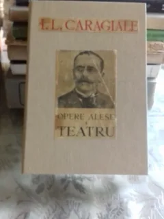 OPERE ALESE - I.L. CARAGIALE    VOL.1 TEATRU