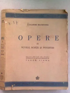 OPERE - ALEXANDRU MACEDONSKI VOLUMUL III - NUVELE, SCHITE SI POVESTIRI